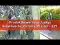 Produktbewertung Juskys Solardusche Victoria 35 Liter - 217 cm - bis 60°C - mit schwenkbarem Duschko