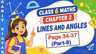 Class 6 Maths Chapter 2 | Ganita Prakash | Line and Angles | Ncert l Page 34-37
