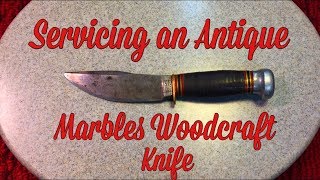 Servicing an Antique Marbles Woodcraft Knife...