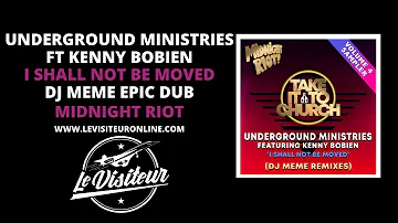 Underground Ministries feat Kenny Bobien - I Shall Not Be Moved (DJ Meme Epic Dub)