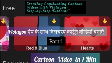 Mastering Video Creation with Plotagon App: Your Step-by-Step Guide | Part 1