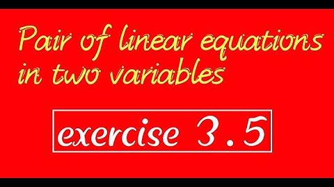 Word problems of pair of linear equations | exercise 3.5 of NCERT math book | class X maths | soluti