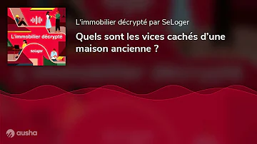 Quels sont les vices cachés d'une maison ancienne ?