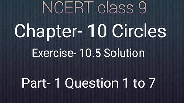 NCERT Class 9 maths chapter- 10 Circles:Exercise-10.5 Solution part- 1 Question 1 to 7