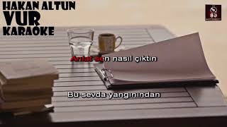 Hakan Altun    Vur  KARAOKE Resimi