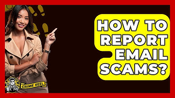 How To Report Email Scams? - The Crime Reel