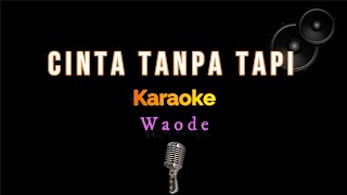 Cinta Tanpa Tapi - Waode (Karaoke Version)