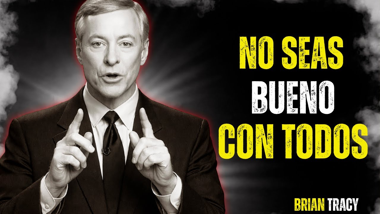 Deja de Ser Bueno con TODOS y Empieza a Ser Inteligente 🧠🔥 | Brian Tracy