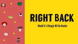 Right Back - Khalid ft. A Boogie Wit Da Hoodie (Lyrics)