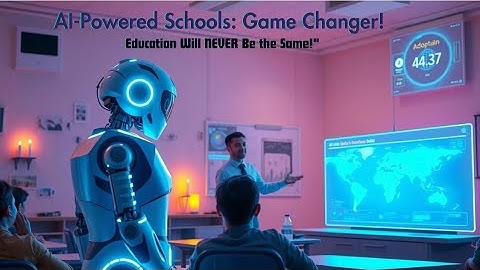 "Smart Classrooms! AI is the New Teacher!"