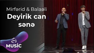 Mirfərid Zirəli & Balaəli & Elcan Rəsulov - Deyirik can sənə