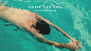 תמיר גרינברג – Tamir Grinberg – Until The End