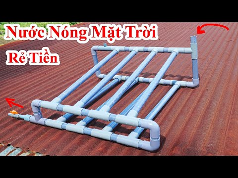 Cách Làm Máy Nước Nóng Năng Lượng Mặt Trời Với 300k Siêu Rẻ Tiền = Ống Nhựa / DIY Solar Water Heater