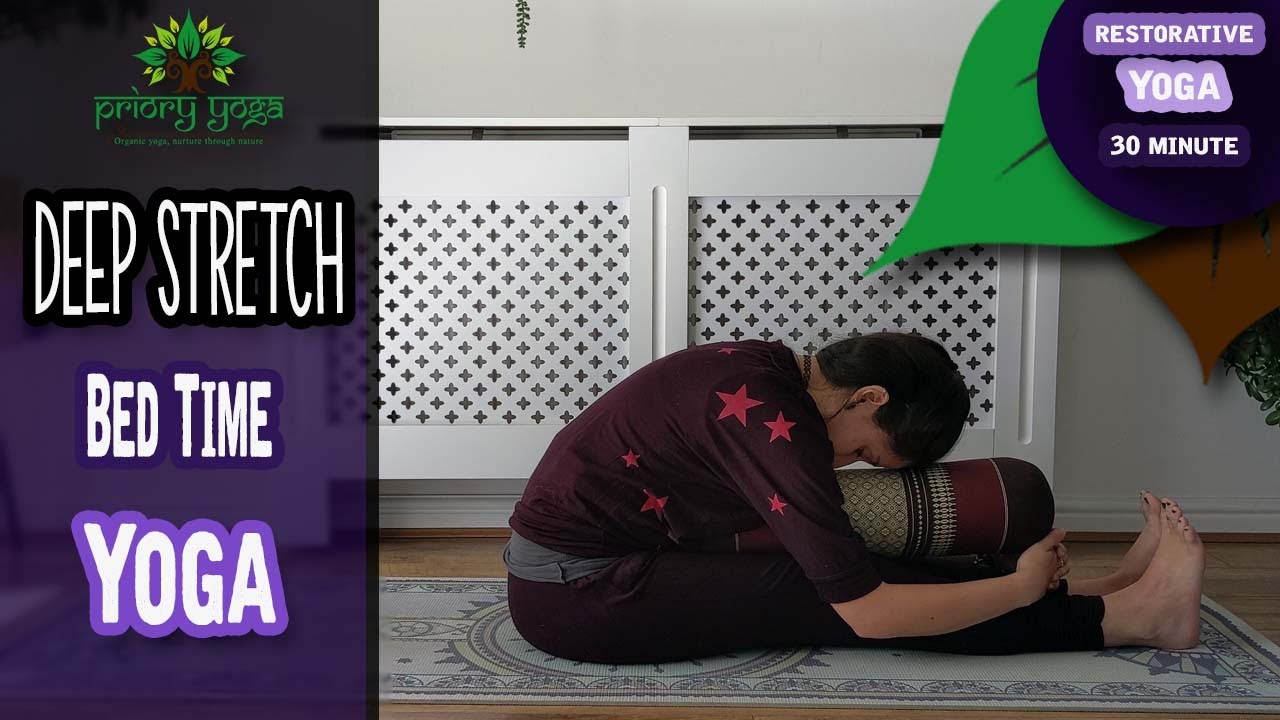 Bed Time Yoga - Deep Stretch - 30 Minute Restorative Yoga