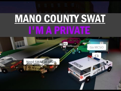 Roblox Mano County Swat I M A Private Youtube - roblox mano county
