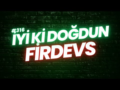 İyi ki doğdun Firdevs | Doğum günün kutlu olsun Firdevs