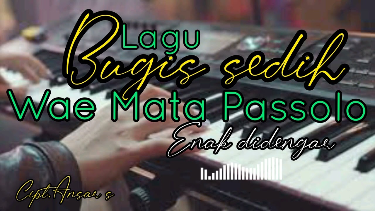Wae mata Passolo || lagu Bugis sedih || cipt.Ansar s