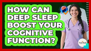 How Can Deep Sleep Boost Your Cognitive Function?