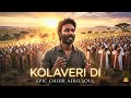 Dhanush - Why This Kolaveri Di | Choir Afro Soul Cover