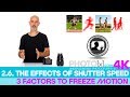 2.6. SHUTTER SPEED and its EFFECTS PartIII the 3 factors to freeze motion with your shutter speed