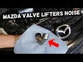 MAZDA VALVE LIFTERS NOISE. WHAT CAUSES IT AND HOW TO FIX VALVE LIFTERS NOISE MAZDA 2 3 5 6 CX-3 CX-5