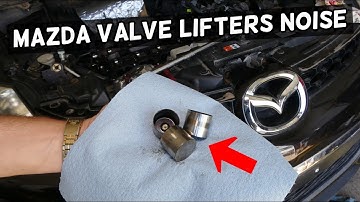 MAZDA VALVE LIFTERS NOISE. WHAT CAUSES IT AND HOW TO FIX VALVE LIFTERS NOISE MAZDA 2 3 5 6 CX-3 CX-5