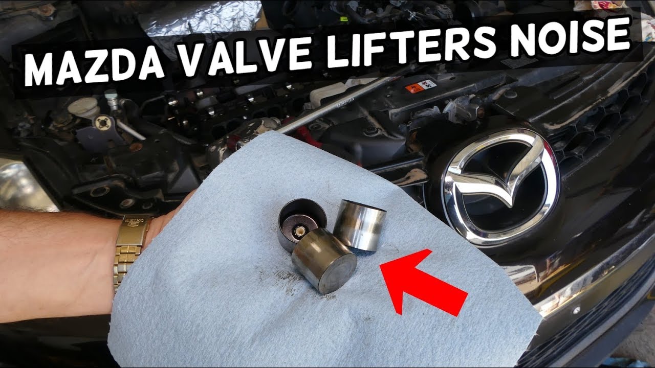 Mazda Valve Lifters Noise What Causes It And How To Fix Valve Lifters