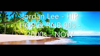 Jordan Lee HIP HOP & RNB 90s 2000s NOW