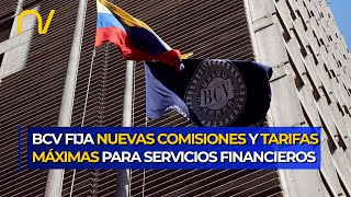 ATENCION El BCV establece nuevos limites para las comisiones y tarifas bancarias