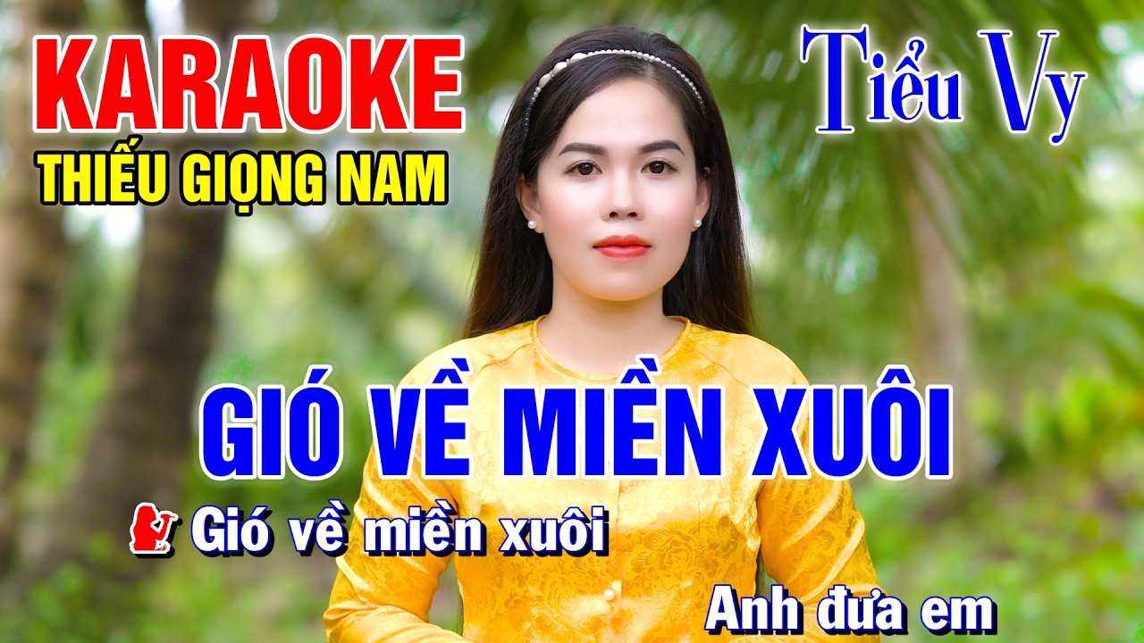 GIÓ VỀ MIỀN XUÔI ➤ Song Ca Cùng Tiểu Vy ➤ Karaoke Thiếu Giọng Nam ➤ KARAOKE SONG CÙNG CA SĨ