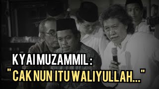 KYAI MUZAMMIL : CAK NUN ITU WALIYULLAH..