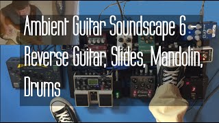 Ambient Guitar Song #6 - Reversed Slides, Tremolo Swells, Post-Rock