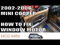 How to fix MINI Cooper Window Motor 2002-2006 R50 R52 R53