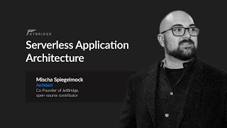 Serverless Application Architecture - Mischa Spiegelmock