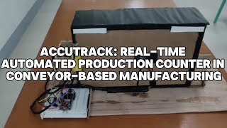 ACCUTRACK: REAL-TIME AUTOMATED PRODUCTION COUNTER IN CONVEYOR-BASED MANUFACTURING
