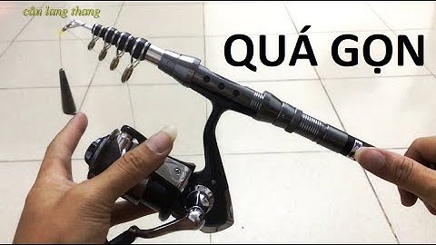 Đánh Giá Bộ Cần Rút Câu Sông - Cần Câu Trốn Vợ