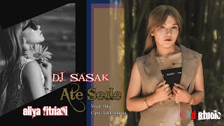 DJ SASAK - ATE SEDE - ALIYA FITRIANI - LAGU SASAK LOMBOK VIRAL 2021 - @dSTUDIOCemosSasak