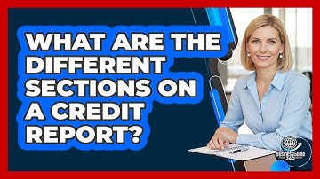 What Are The Different Sections On A Credit Report? - CreditGuide360.com