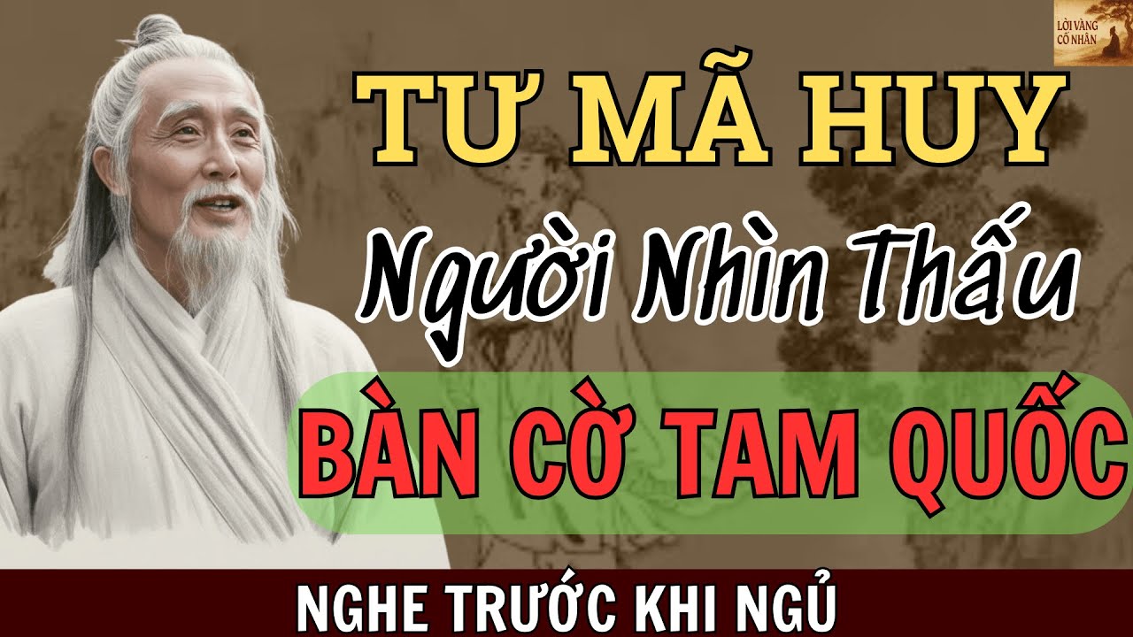 Tư Mã Huy: Người Nắm Cục Diện Tam Quốc Trong Lòng Bàn Tay| Câu Chuyện Tam Quốc