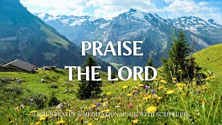 PRAISE THE LORD | Prayer Music Christian Harmonies Playlist With Scriptures | Christian Harmonies