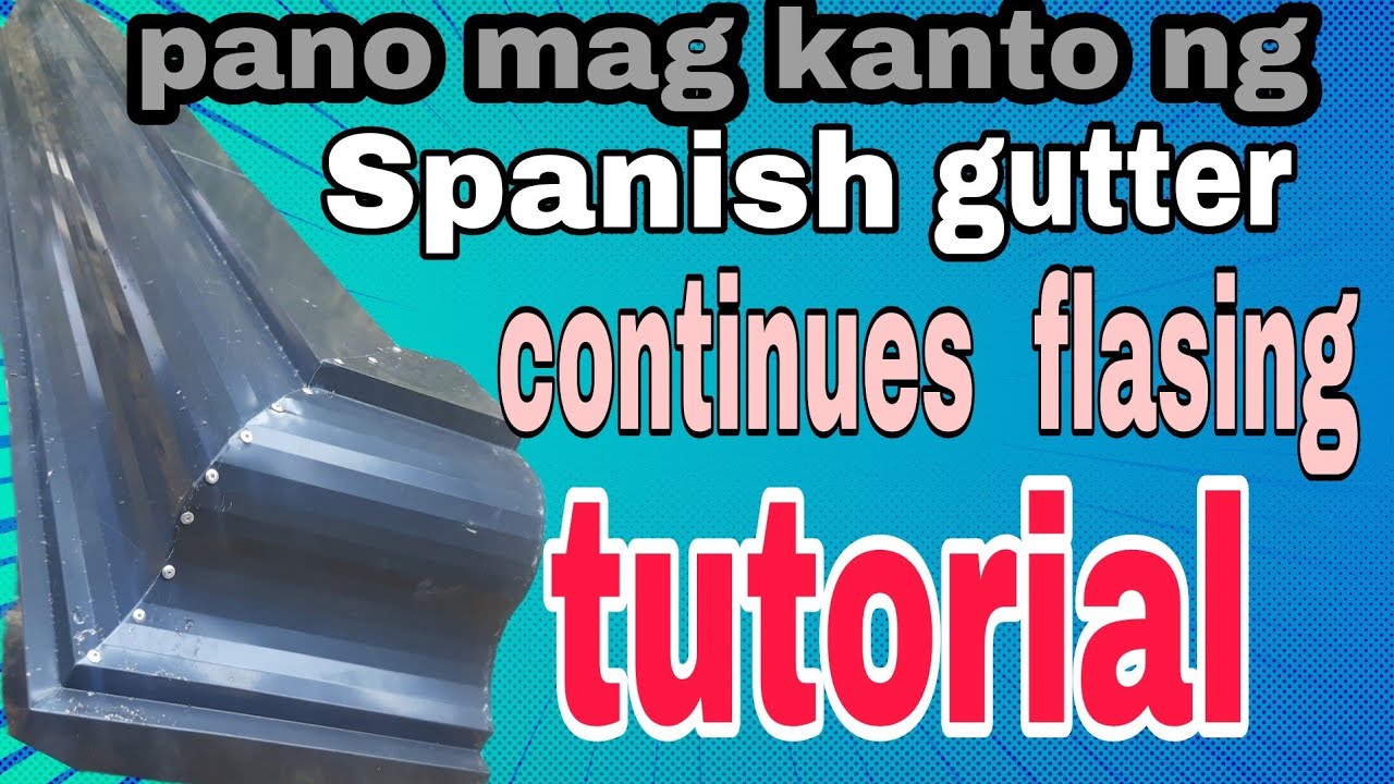 paano mag kanto ng Spanish  gutter continues  flashing  