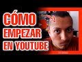 Cómo EMPEZAR en YOUTUBE y NO Fracasar (Consejos que te harán Crecer en Suscriptores) 👈