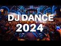 Dj dance 2024  mashups  remixes of popular songs 2024  edm best dance party music mix 2024 