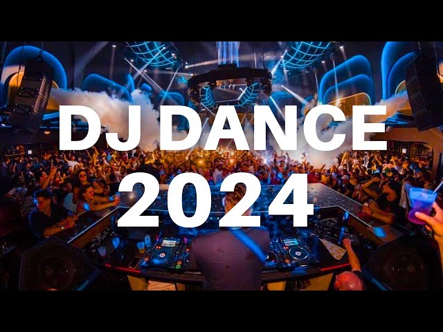 DJ DANCE 2024 - Mashups & Remixes Of Popular Songs 2024 | EDM Best Dance Party Music Mix 2024 🎉 class=