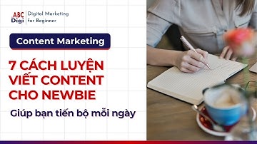 7 Cách Luyện Viết Content Hàng Ngày Cho Newbie