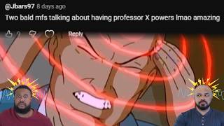Your Response 2: We're bald, do we get Professor X powers? #marvelcomics