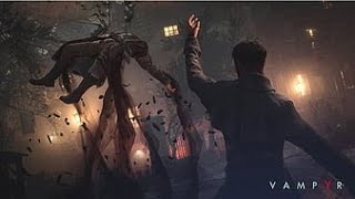 Vampyr - WREAKING HAVOC: Gameplay 1