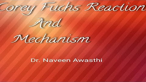 Corey -  Fuchs  Reaction and mechanism