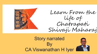 Lessons from life of Chatrapati Shivaji Maharaj  by CA Vishwanathan H Iyer