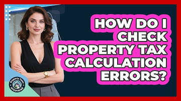 How Do I Check Property Tax Calculation Errors?